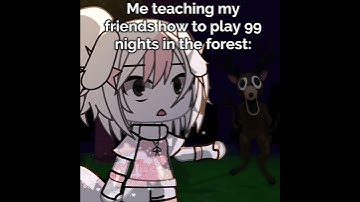 [🦌] How to play 99 nights in the forest: / Gacha Life Meme Trend 🌳