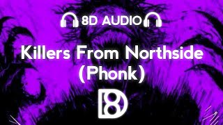 Kordhell-Killers From Northside | Original Version | 8D Audio | Use Headphones 🎧
