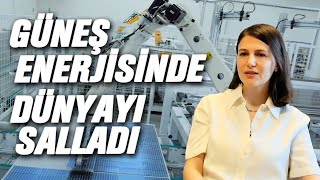 30’unda Fabrikasını Kurdu | Türkiye’nin Güneş Paneli Üretim Devi Oldu