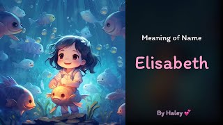 Meaning of girl name: Elisabeth - Name History, Origin and Popularity