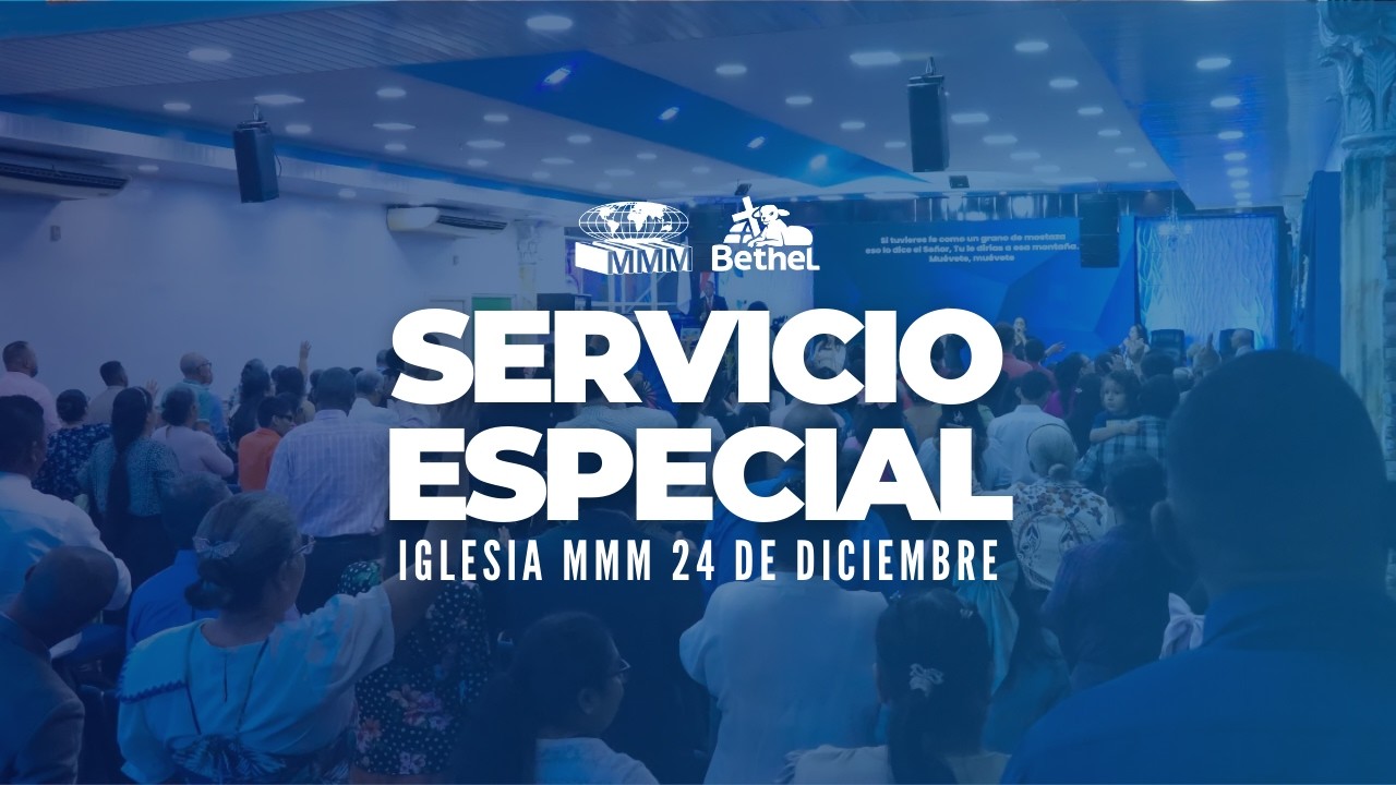 Servicio especial | Iglesia MMM 24 de Diciembre