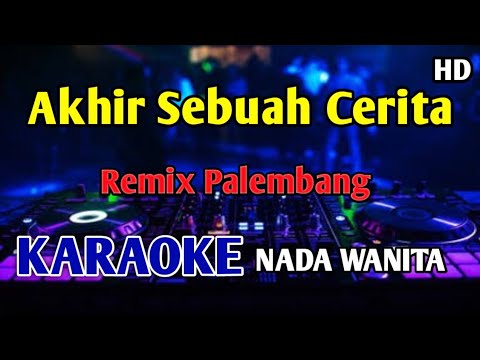 AKHIR SEBUAH CERITA - KARAOKE Remix Palembang Evie Tamala 