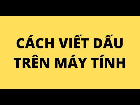 Video CÁCH VIẾT DẤU TRÊN MÁY TÍNH - youtube