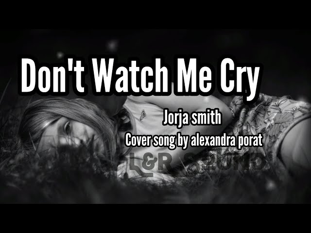 Don't Watch Me Cry .Jorja smith . Cover song by Alexandra Porat class=