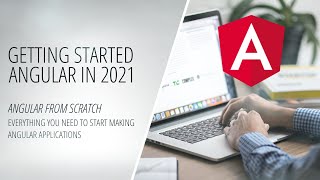 Getting Started Angular - Course - Angular 11 from Scratch - Everything You Need to Start Making App