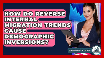 How Do Reverse Internal Migration Trends Cause Demographic Inversions? - Demographic Data Answers