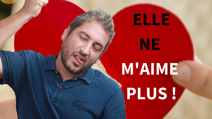 ELLE NE M'AIME PLUS : COMMENT LA RESÉDUIRE ?