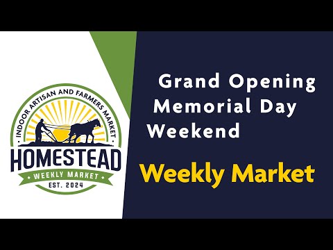 Homestead Weekly Market Grand Opening at Homestead Heritage, Saturday May 25 at 10am, Monday May 27 at 10am