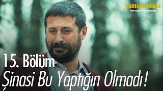 Şinasi bu yaptığın olmadı! - Bahtiyar Ölmez 15.  Resimi