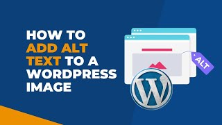 Full Image SEO: How to Add Alt-Text to Your WordPress Images (A Must-Do for SEO) Update