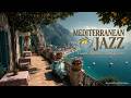 Mediterranean Jazz & Italian Cafe Music - Smooth Bossa Nova for Relaxing Amalfi Coast Vibes