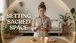 Setting Sacred Space: How to Cleanse Your Home, Call the Four Directions & Create Protection