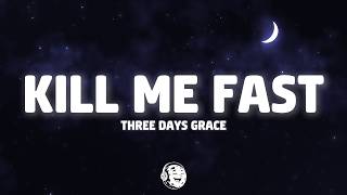 Three Days Grace - Kill Me Fast (lyrics)