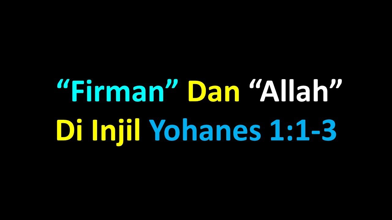 “Firman” Dan “Allah” Di Injil Yohanes 1:1-3 - YouTube