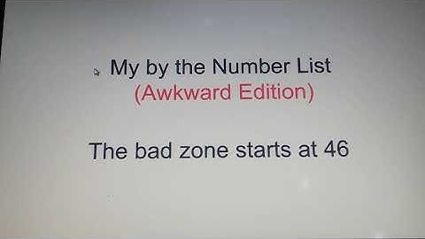 My By The Numbers List (Awkward Edition)