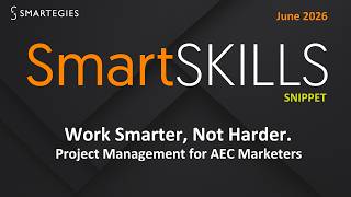 Snippet: June 2026 SmartSKILLS: Work Smarter, Not Harder. Project Management for AEC Marketers