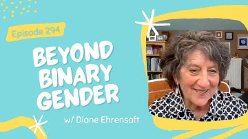 Understanding Gender Beyond the Binary: Supporting Gender-Creative Teens | Ep 294