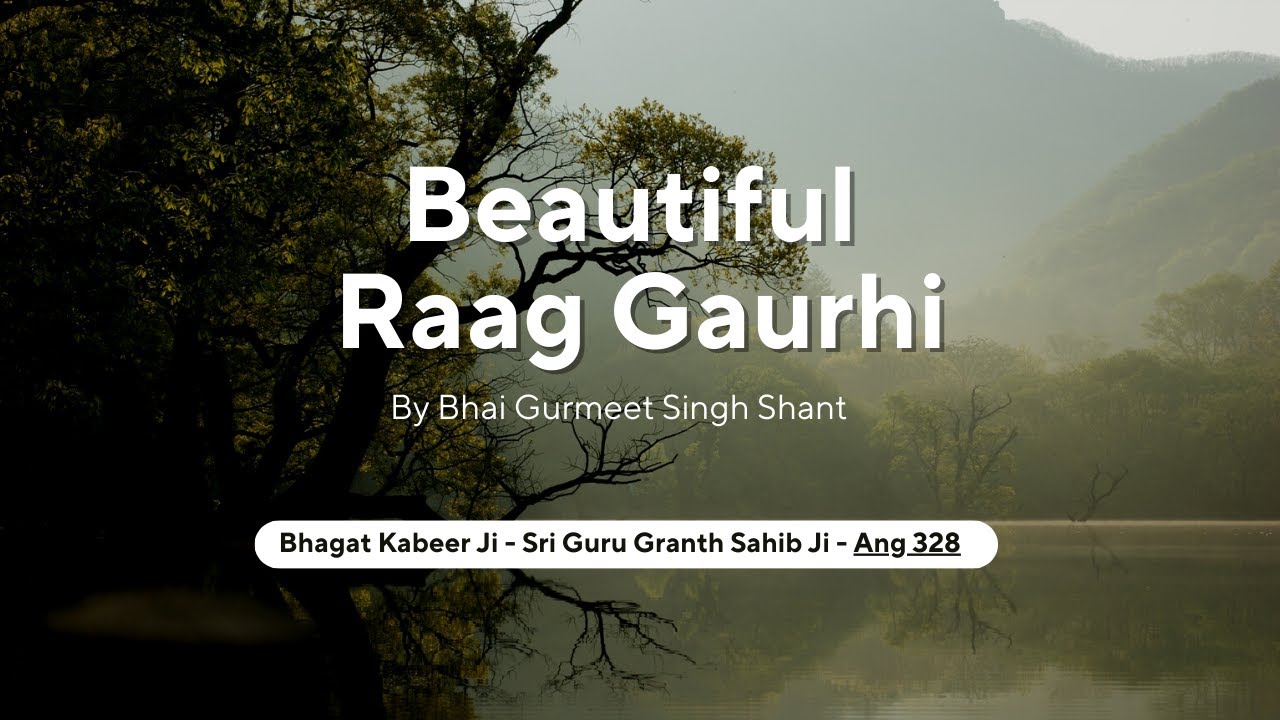 Raag Gaurhi - Gurmeet Singh Shaant - Jo Jaan Leh Khasam Ka Naau - Bhagat Kabeer Ji - SGGS Ang 328