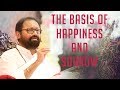 The basis of happiness and sorrow