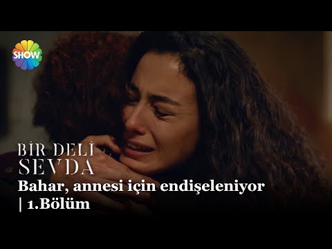 Bahar, annesi için endişeleniyor | Bir Deli Sevda 1.Bölüm