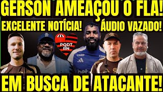 GERSON FAZ AMEAÇA! FLAMENGO FAZ POSTAGEM PROVOCATIVA A MARCÃO! LEONARDO JARDIM PEDE UM ATACANTE! E+!