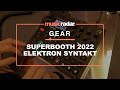 Supertbooth 2022: Elektron Syntakt Sound Demo