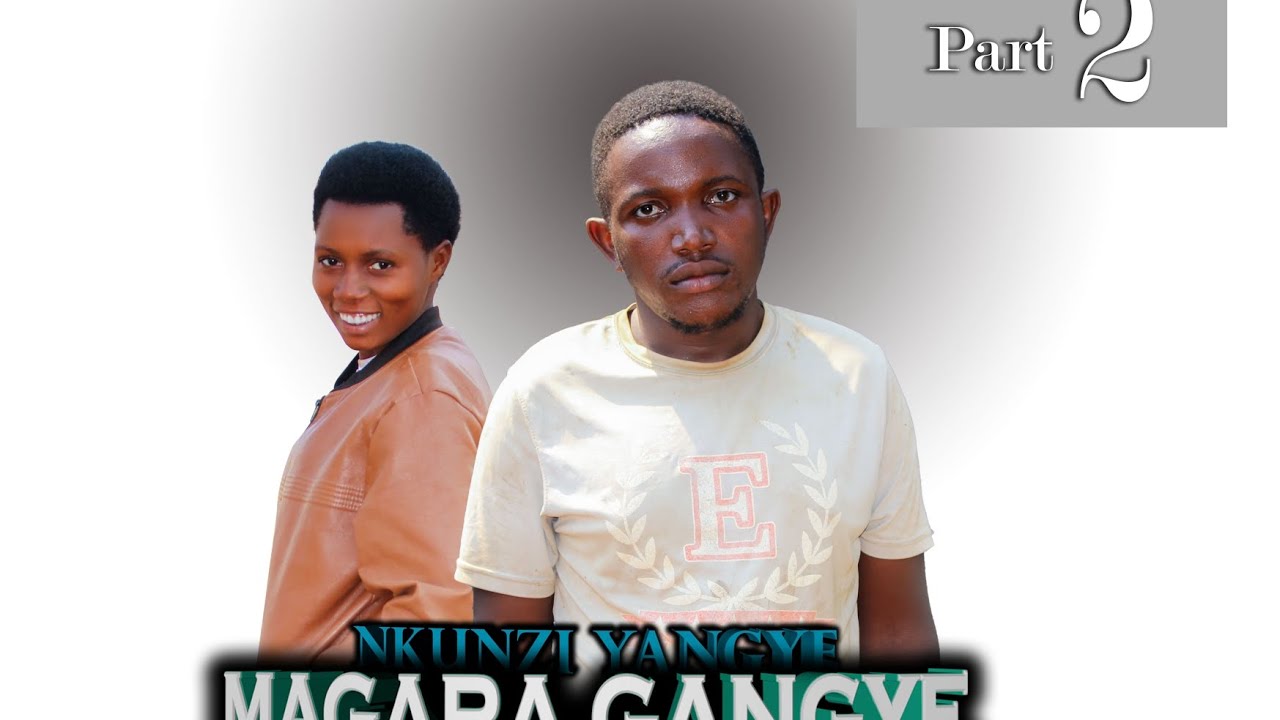 NKUZI YANGYE MAGARA GANGYE PART 2