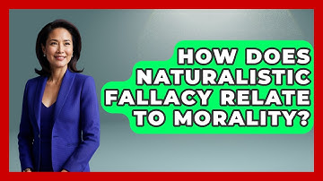How Does Naturalistic Fallacy Relate To Morality? - The Ethical Compass