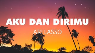 Download Lagu AKU DAN DIRIMU  - ARI LASSO  ( LIRIK VIDEO ) MP3 Download Lagu AKU DAN DIRIMU  - ARI LASSO  ( LIRIK VIDEO ) MP3