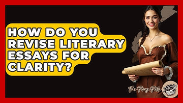 How Do You Revise Literary Essays For Clarity? - The Prose Path