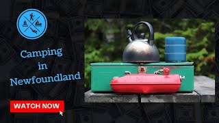 Newfoundland Camping Adventure