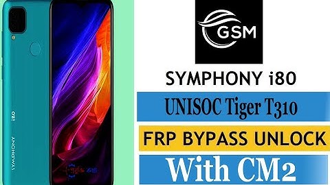 Symphony i80 FRP Bypass- Unlock- UNISOC Tiger T310 - CM2-MT2 Free File / GSM SHEJAN