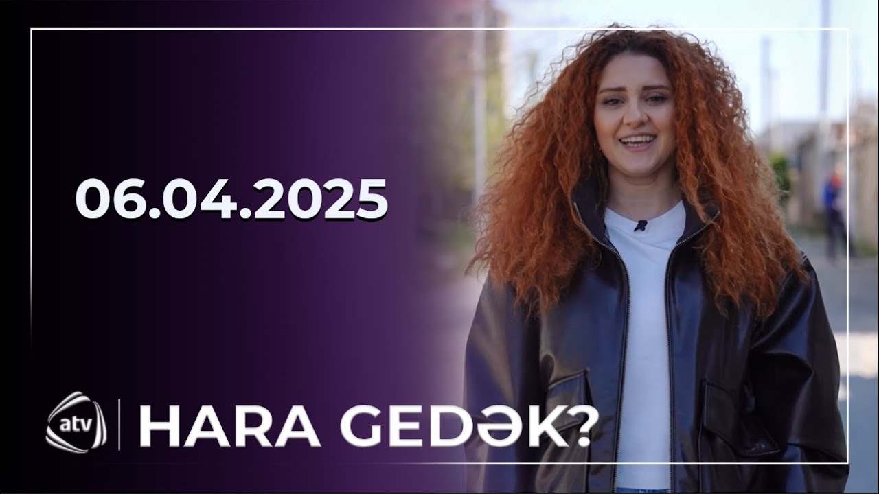 Hara gedək? - Saray / 06.04.2025