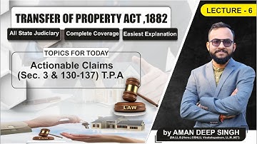 Actionable Claims (Sec. 3 & 130-137) T.P.A by Prof. Aman Deep Singh (Lecture-6) (Hindi-Eng.)