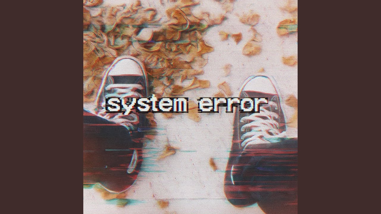 Assista a system error (Single Version) no YouTube Assista a system error (Single Version) no YouTube