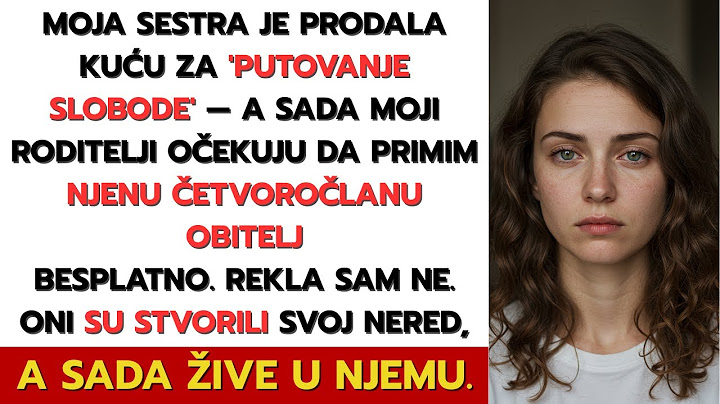 Moja sestra prodala kuću za 'slobodu' — sada roditelji očekuju da je spašavam