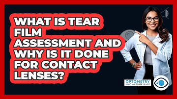 What Is Tear Film Assessment And Why Is It Done For Contact Lenses? - Optometry Knowledge Base