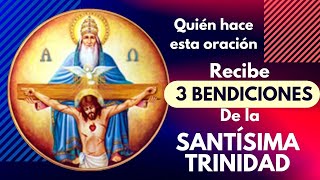 la ORACIÓN DE LAS 3 BENDICIONES de la SANTÍSIMA TRINIDAD PROVIDENCIAL