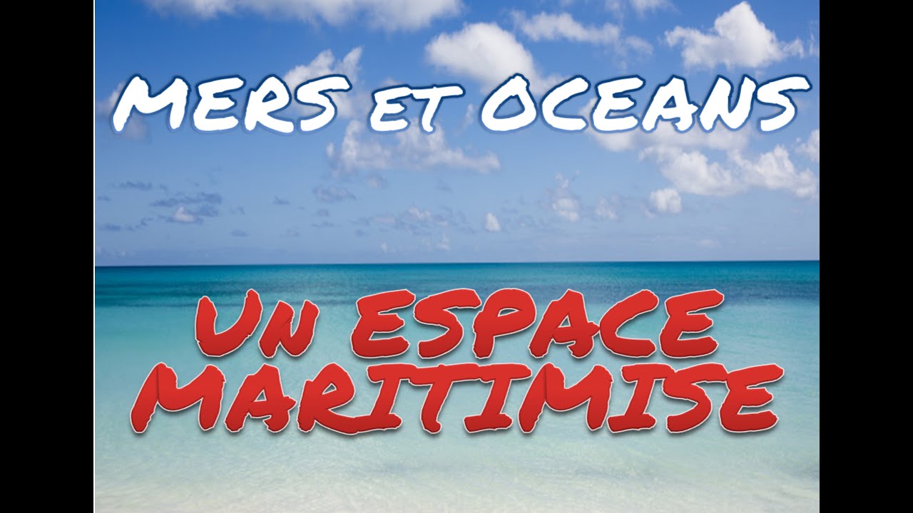 Mers et océans, un espace maritimisé