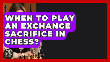 When To Play An Exchange Sacrifice In Chess? - The Chess Codex