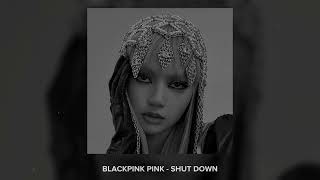 Blackpink - Shut Down // Slowed N Reverb