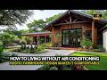 Living Without Air Conditioning: How Rustic Farmhouse Design Makes It Surprisingly Comfortable