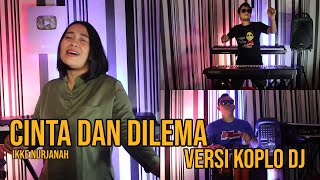 CINTA DAN DILEMA Versi KOPLO DJ (Cover)