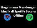 Cara Mendengar Muzik di Spotify Secara Offline – Panduan Lengkap