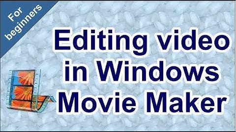Windows Movie Maker for beginners