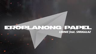 Loonie - EROPLANONG PAPEL feat. Smugglaz (Official Lyric Video)