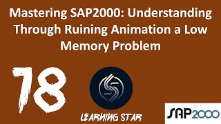 18_Mastering SAP2000: Understanding Through Ruining Animation a Low Memory Problem