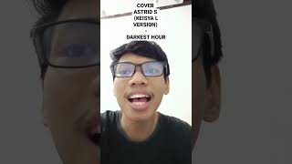 Video voorbeeld van "DARKEST HOUR - ASTRID S (KEISYA L VERSION) COVER #cover #like #comment #subscribe #sing #viral #fyp"