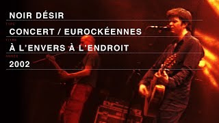 Noir Désir - A l’envers à l'endroit (Live officiel Eurockéennes 2002)