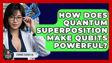 How Does Quantum Superposition Make Qubits Powerful? - Strange Science HQ